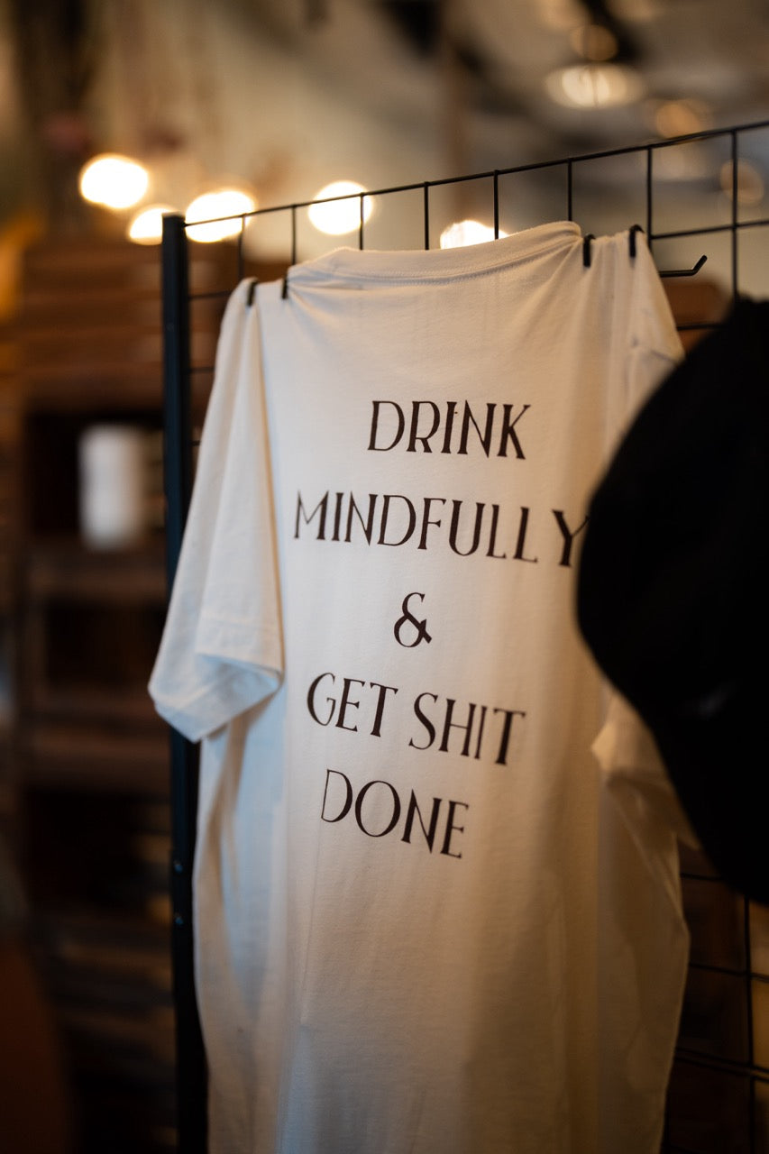 Drink Mindfully and Get Shit Done T-Shirt [Crispy Cream]